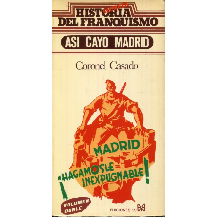 HISTORIA SECRETA DEL FRANQUISMO. ASÍ CAYÓ MADRID